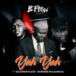B’Flow ft. Damiano MwanaMfumu & Solomon Plate – Yah Yah