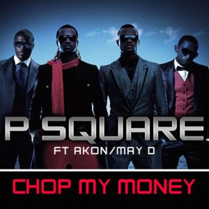 Chop My Money By P-Square ft. Akon & May D