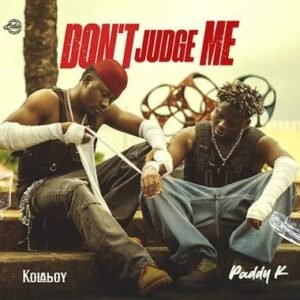 Don't Judge Me By Kolaboy ft. Paddy K