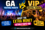 GA vs. VIP Festival Tickets: What's Actually D ifferent (And What's Not)