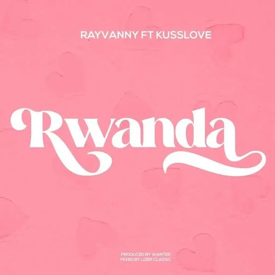 Rayvanny ft. Kusslove - Rwanda