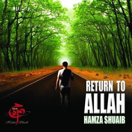 Hamza Shuaib - Return to Allah