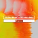 Mosimann ft. Gaëtan Roussel – Soon
