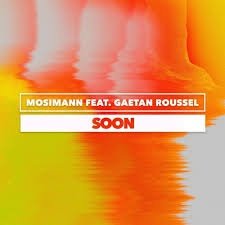 Mosimann ft. Gaëtan Roussel - Soon