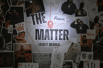 The Matter By Lalid and Medikal