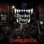 Decibel Dogs – Unbroken